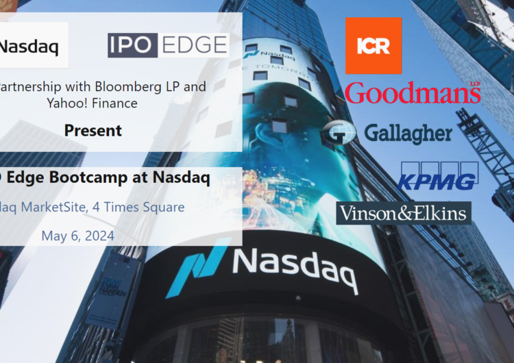 IPO Edge Bootcamp at Nasdaq​ with ICR, Goodmans, KPMG, Gallagher, Vinson & Elkins on May 6